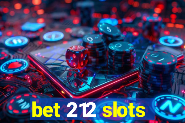 bet 212 slots